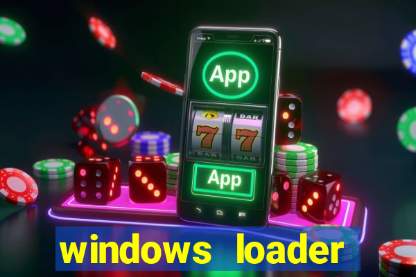 windows loader ativador windows 7